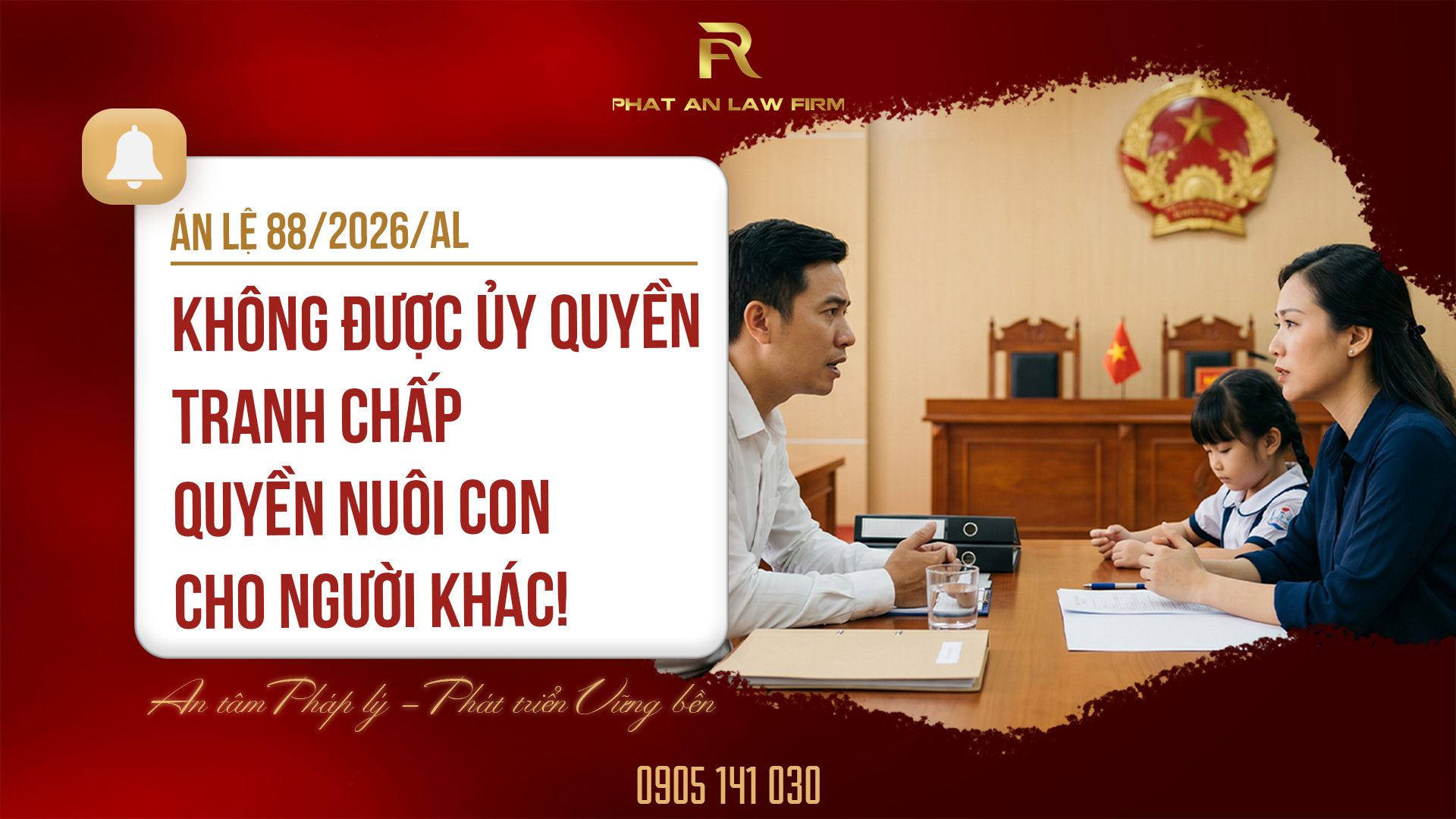 an-le-88-2026-al-khong-duoc-uy-quyen-tranh-chap-quyen-nuoi-con-cho-nguoi-khac